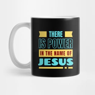 There Is Power In The Name Of Jesus | Christian Mug